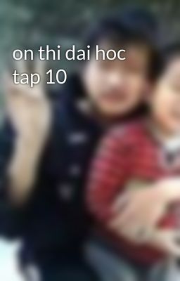 on thi dai hoc tap 10