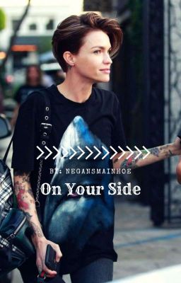 On Your Side || Ruby Rose