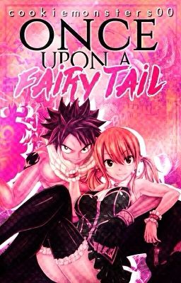 Once Upon a Fairy Tail {A Fairy Tail Fanfiction}