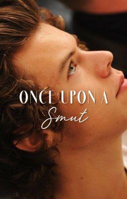 Once Upon a Smut • l.s series of smut