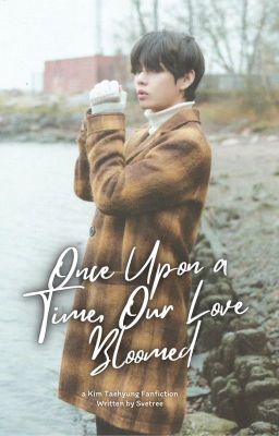 Once Upon a Time, Our Love Bloomed | Taehyung FF