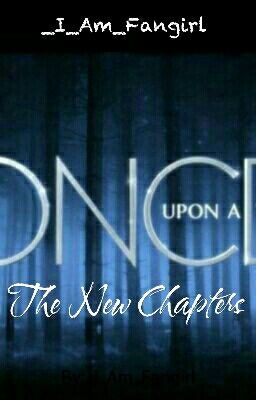 Once Upon A Time: The New Chapters //NOT BEING UPDATED SORRY//