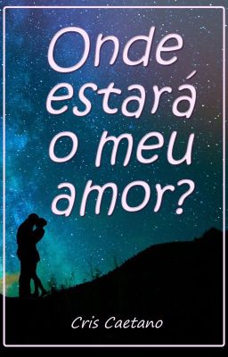 Onde estará o meu amor?