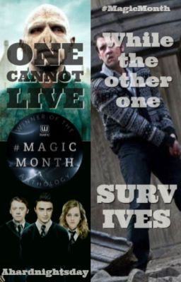 One cannot live while the other one survives - Fanfic Anthology #MagicMonth