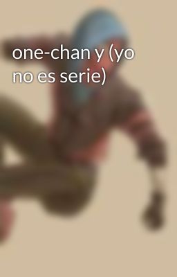 one-chan y (yo no es serie)