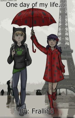 One day of my life... - Miraculous Ladybug FF