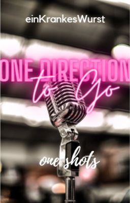 One Direction to Go | One Shots