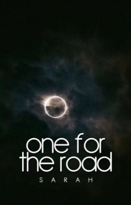 one for the road||oneshots