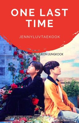 One last time| Taekook| Completed