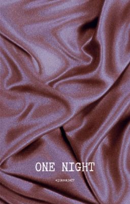 ONE NIGHT || J.JK × Reader ✔