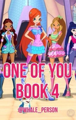 One of You? Book 4 *winx club fanfic* [#Wattys2016 ]