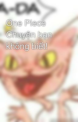 One Piece Chuyện bạn không biết! 