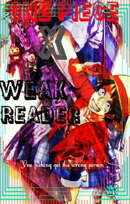 One Piece X Weak! Reader