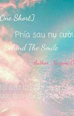 [One Short]Phía sau nụ cười-Behind The Smile