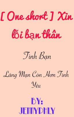 [ One short ] Xin lỗi bạn thân