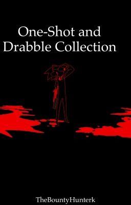 One-Shot and Drabble Collection (New and Improved!)