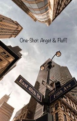 One-Shot: Angst & Fluff!!