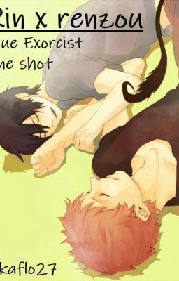 One shot blue exorcist-Rin x Renzo