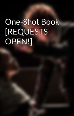 One-Shot Book [REQUESTS OPEN!]