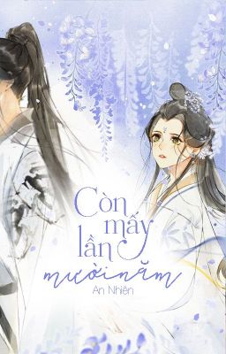 [One-shot] Còn mấy lần mười năm?