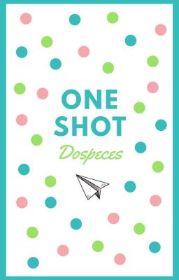 One Shot de Dospeces