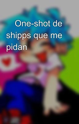 ⭐One-shot de shipps que me pidan ⭐