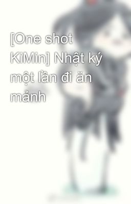 [One shot KiMin] Nhật ký một lần đi ăn mảnh