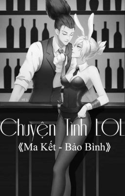 [One-shot | Ma Kết - Bảo Bình] Chuyện Tình LOL