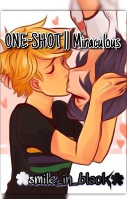 ONE-SHOT || Miraculous                                        smile_in_black