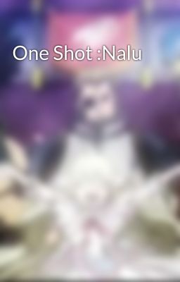 One Shot :Nalu