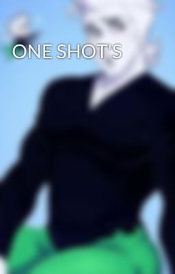 ONE SHOT'S 