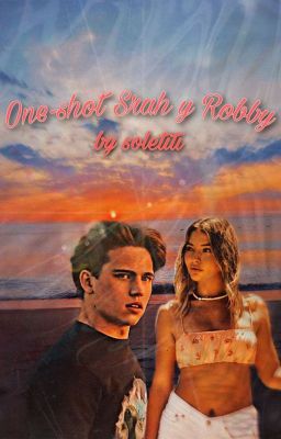  One-shot Sarah Cameron y Robby Keene