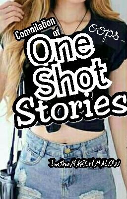 One Shot Stories (COMPLETED)