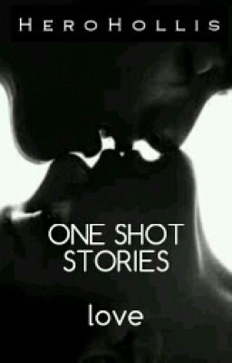 ONE SHOT STORIES - love