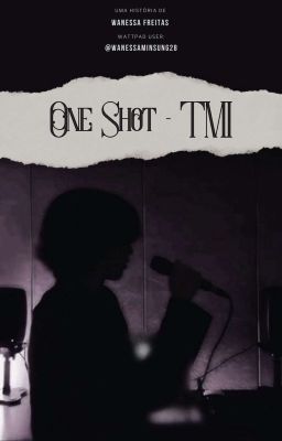 One shot - TMI