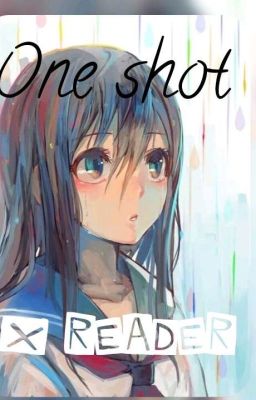 One shot x Reader