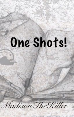 One Shots!