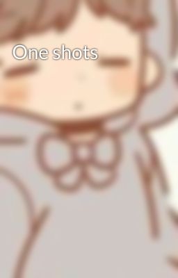 One shots