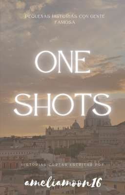 ● ONE SHOTS ●