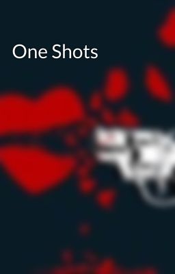 One Shots