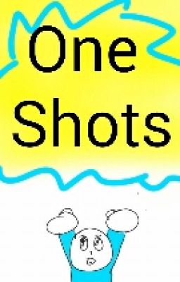 One shots!