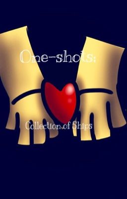 One-Shots; Collection of Ships