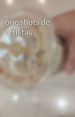 one shots de artistas