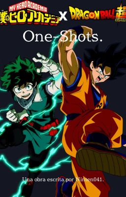 One-shots. - [Dragon Ball Super (+OC) X My Hero Academia]