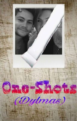 One-Shots <Dylmas>