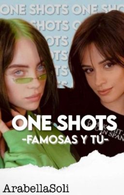 One Shots (Famosas y Tú) 