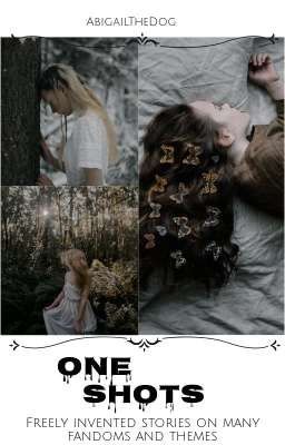 One Shots ~ Freely invented stories on many fandoms and themes