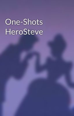 One-Shots HeroSteve 