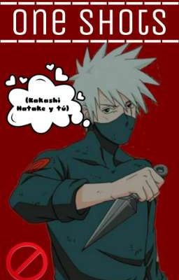 One Shots ||Kakashi Hatake||