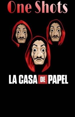 One shots La Casa de Papel